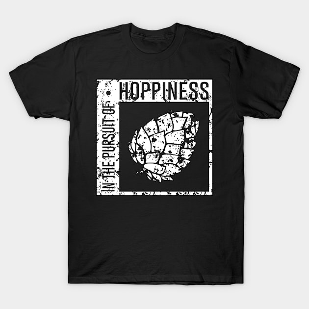 In The Pursuit Of Hoppiness Distressed Fun Beer T-Shirt by FourGoodTees